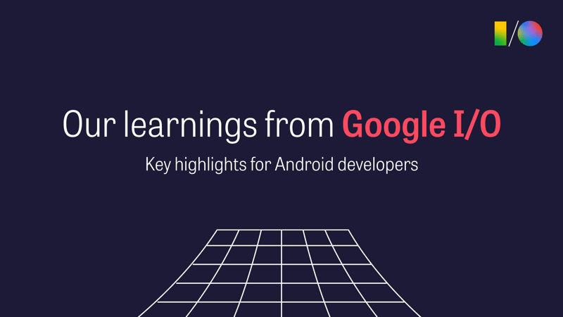 Google I/O 2024: Reflecting on an AI-Driven Future and the Evolution of Android Development