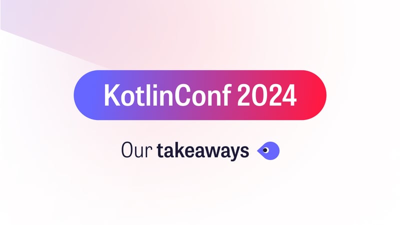 Our Takeaways from KotlinConf 2024